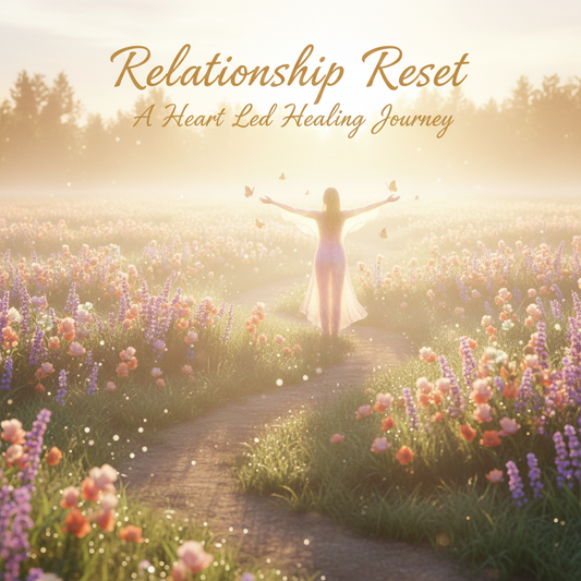 Relationship Reset - A Heart Led Healing Journey